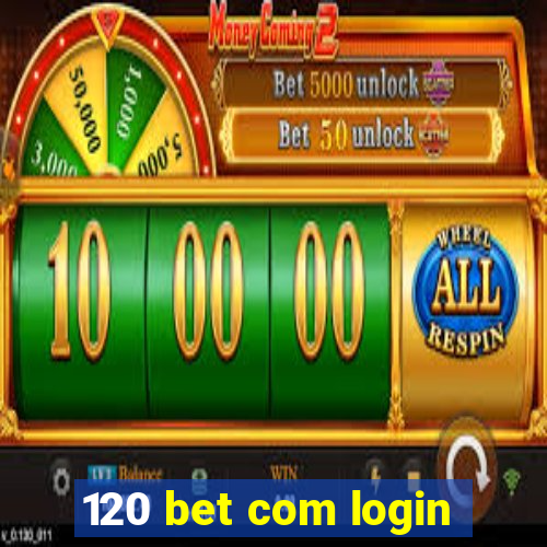 120 bet com login